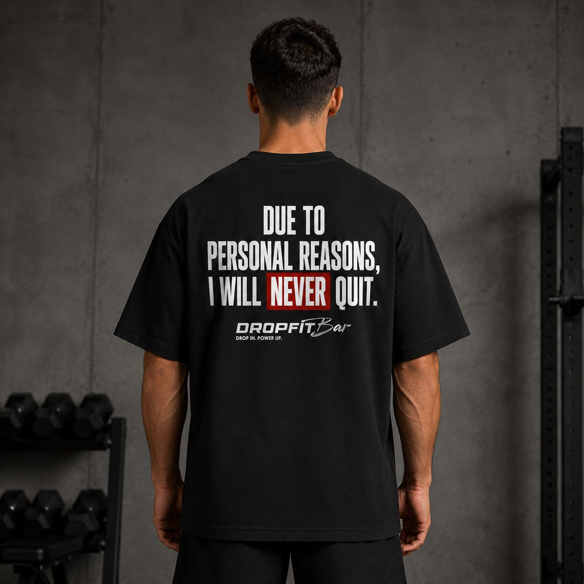 DropFitBar Oversized Heavy Cotton Tee  "Due to Personal Reasons, I Will Never Quit"
